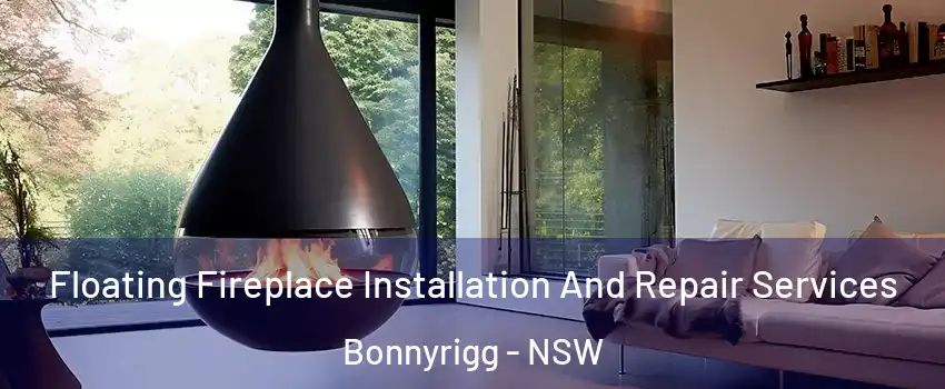 Floating Fireplace Installation And Repair Services Bonnyrigg - NSW