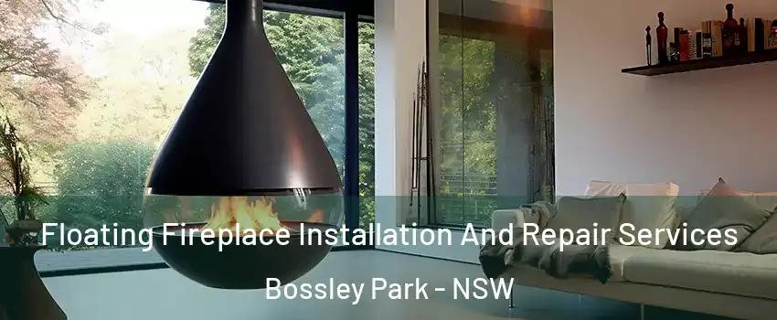 Floating Fireplace Installation And Repair Services Bossley Park - NSW