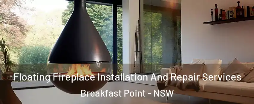 Floating Fireplace Installation And Repair Services Breakfast Point - NSW