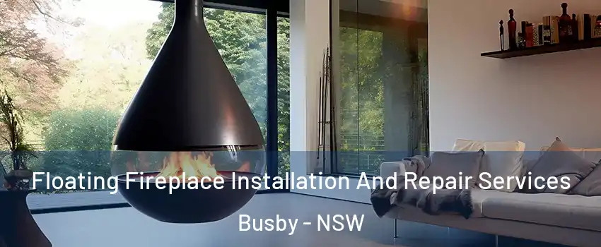 Floating Fireplace Installation And Repair Services Busby - NSW