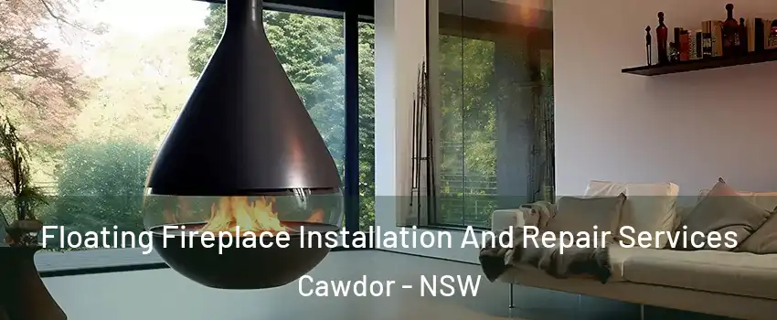 Floating Fireplace Installation And Repair Services Cawdor - NSW