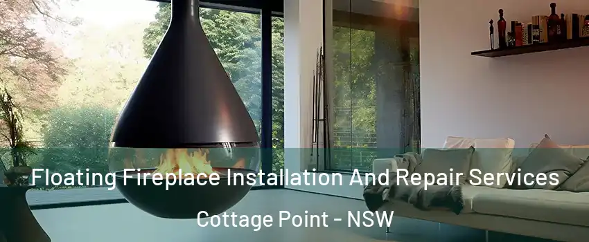 Floating Fireplace Installation And Repair Services Cottage Point - NSW