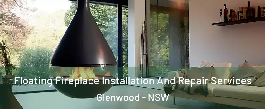 Floating Fireplace Installation And Repair Services Glenwood - NSW