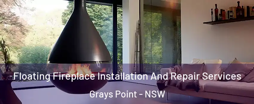 Floating Fireplace Installation And Repair Services Grays Point - NSW