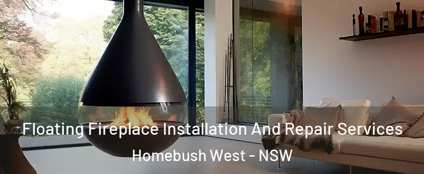 Floating Fireplace Installation And Repair Services Homebush West - NSW