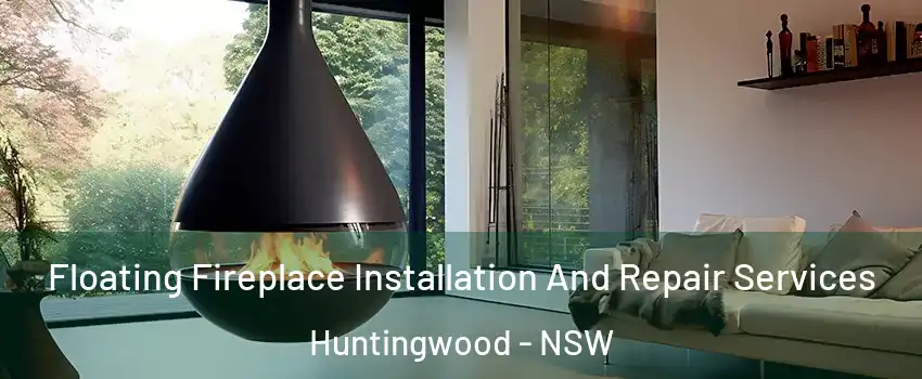 Floating Fireplace Installation And Repair Services Huntingwood - NSW