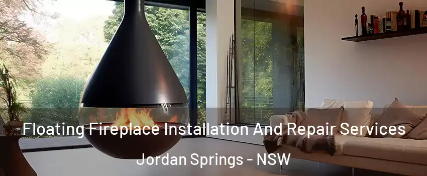 Floating Fireplace Installation And Repair Services Jordan Springs - NSW