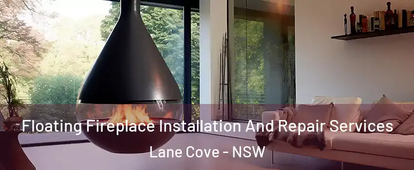 Floating Fireplace Installation And Repair Services Lane Cove - NSW