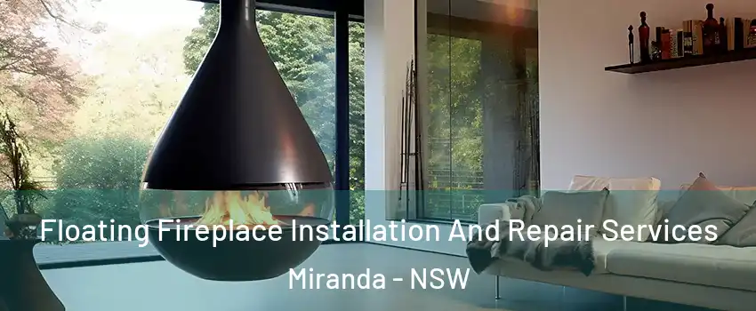 Floating Fireplace Installation And Repair Services Miranda - NSW