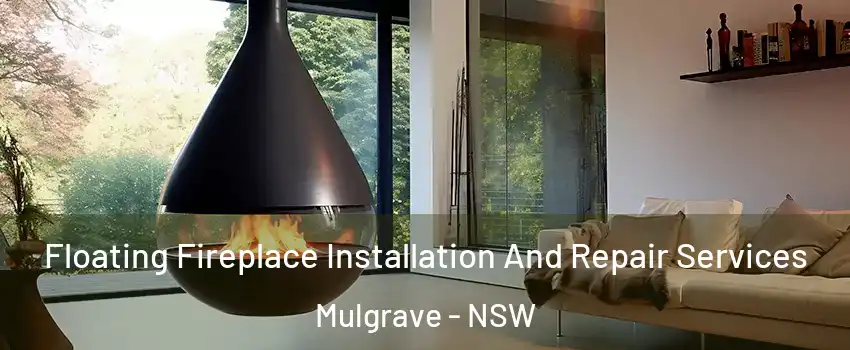 Floating Fireplace Installation And Repair Services Mulgrave - NSW