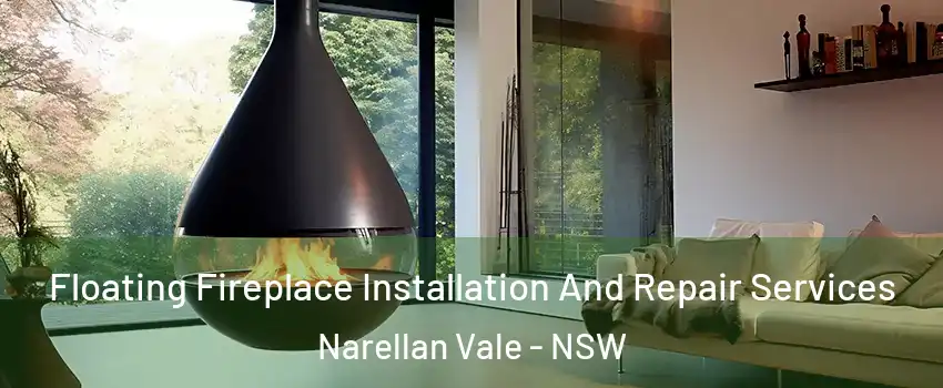 Floating Fireplace Installation And Repair Services Narellan Vale - NSW