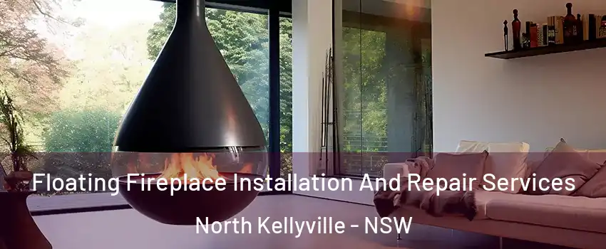 Floating Fireplace Installation And Repair Services North Kellyville - NSW