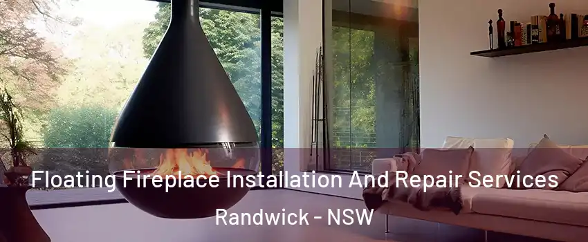 Floating Fireplace Installation And Repair Services Randwick - NSW