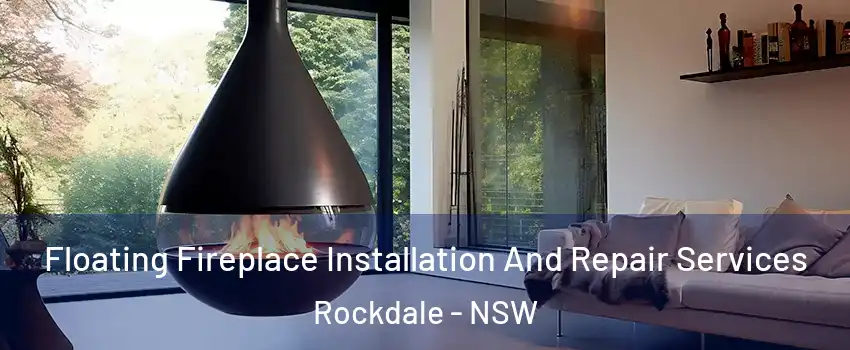 Floating Fireplace Installation And Repair Services Rockdale - NSW