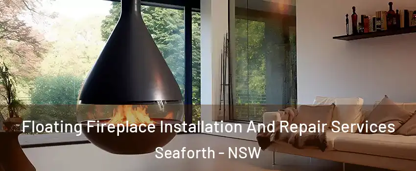 Floating Fireplace Installation And Repair Services Seaforth - NSW