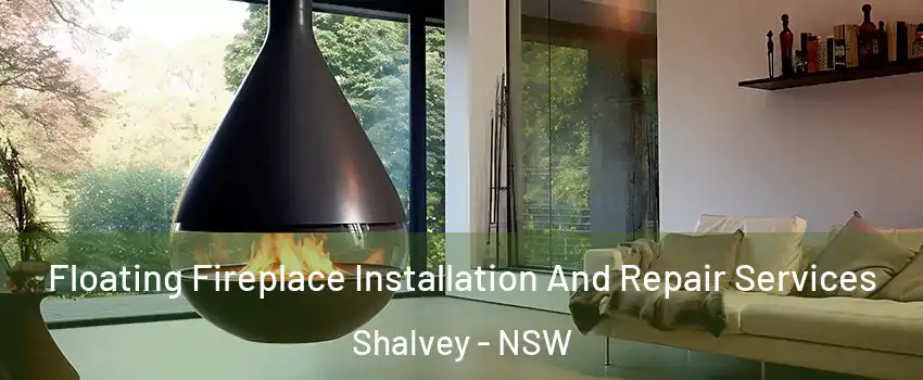Floating Fireplace Installation And Repair Services Shalvey - NSW