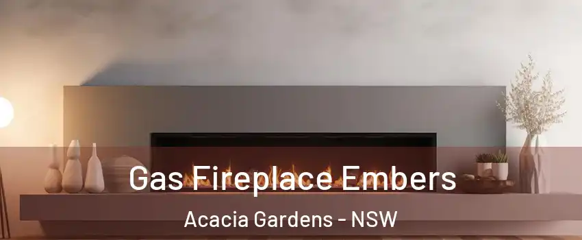 Gas Fireplace Embers Acacia Gardens - NSW