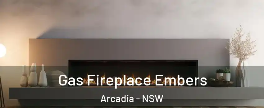 Gas Fireplace Embers Arcadia - NSW