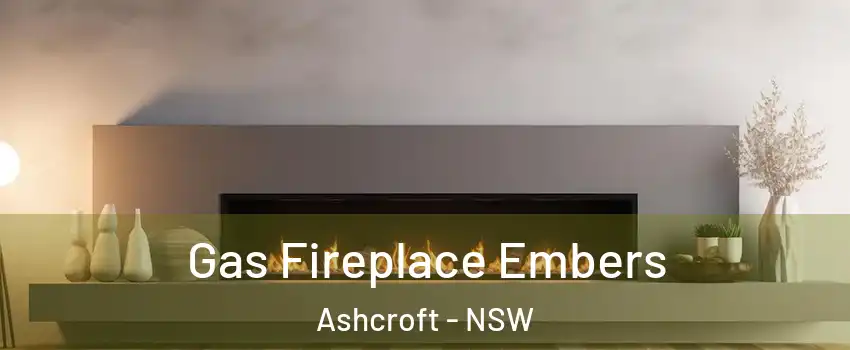 Gas Fireplace Embers Ashcroft - NSW