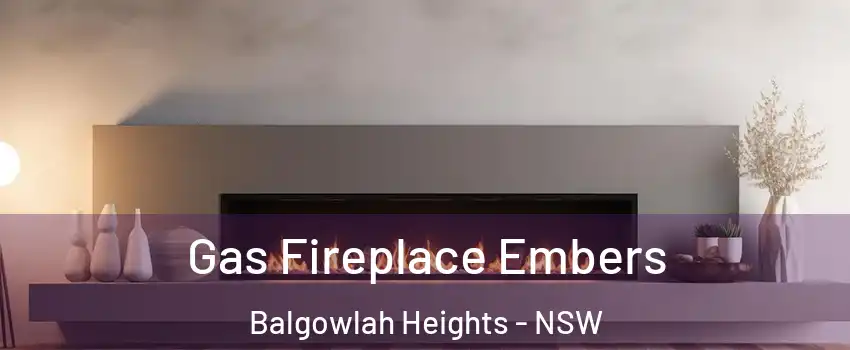 Gas Fireplace Embers Balgowlah Heights - NSW