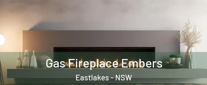 Gas Fireplace Embers Eastlakes - NSW