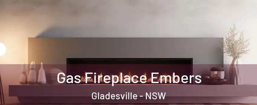 Gas Fireplace Embers Gladesville - NSW