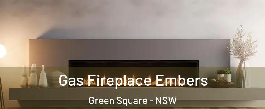 Gas Fireplace Embers Green Square - NSW