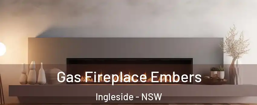 Gas Fireplace Embers Ingleside - NSW