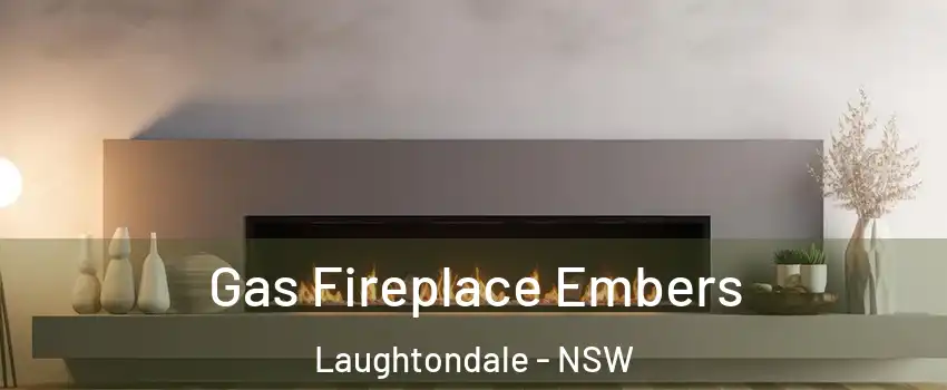 Gas Fireplace Embers Laughtondale - NSW
