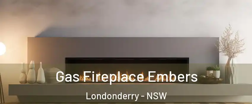 Gas Fireplace Embers Londonderry - NSW