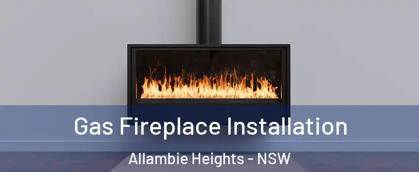 Gas Fireplace Installation Allambie Heights - NSW