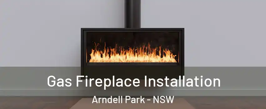 Gas Fireplace Installation Arndell Park - NSW
