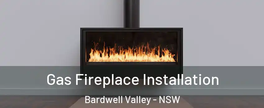 Gas Fireplace Installation Bardwell Valley - NSW