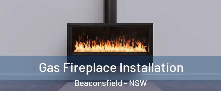  Gas Fireplace Installation Beaconsfield - NSW