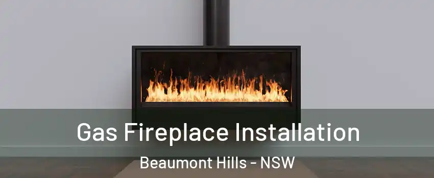  Gas Fireplace Installation Beaumont Hills - NSW