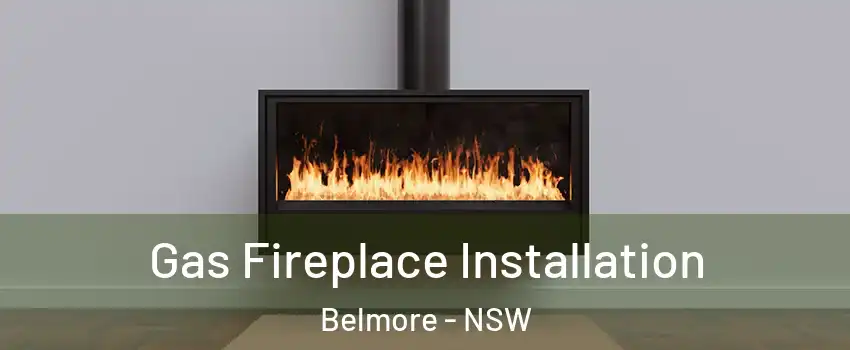 Gas Fireplace Installation Belmore - NSW