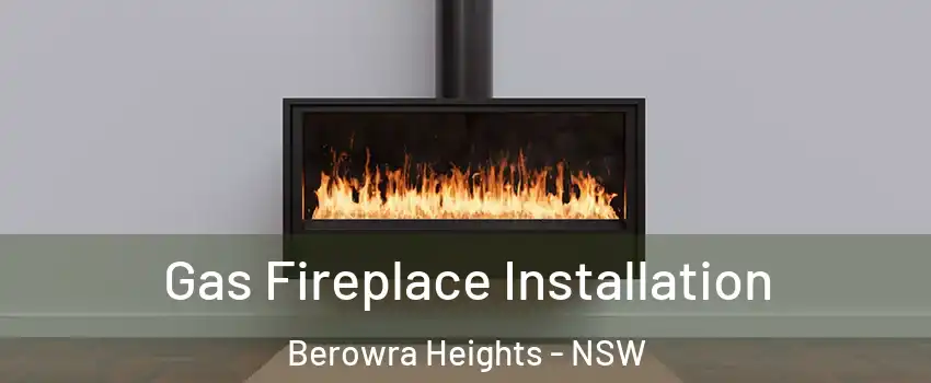 Gas Fireplace Installation Berowra Heights - NSW