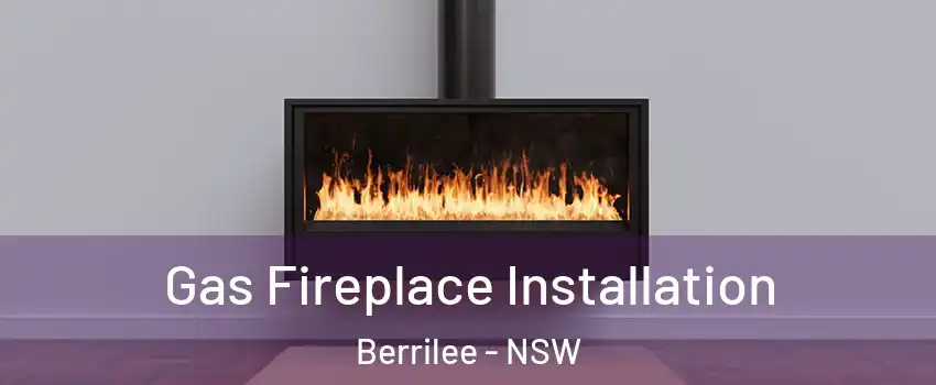 Gas Fireplace Installation Berrilee - NSW