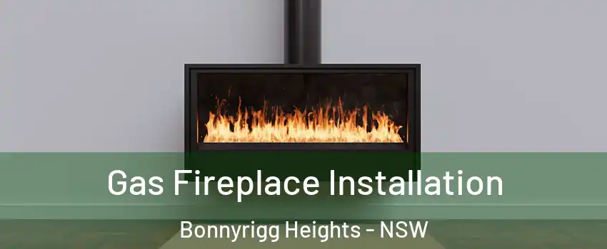 Gas Fireplace Installation Bonnyrigg Heights - NSW