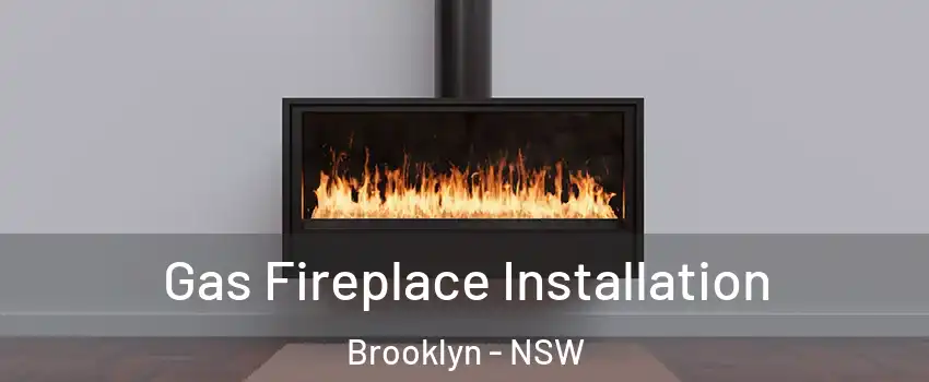 Gas Fireplace Installation Brooklyn - NSW