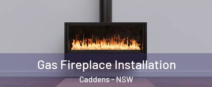 Gas Fireplace Installation Caddens - NSW