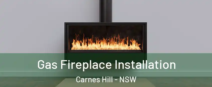 Gas Fireplace Installation Carnes Hill - NSW