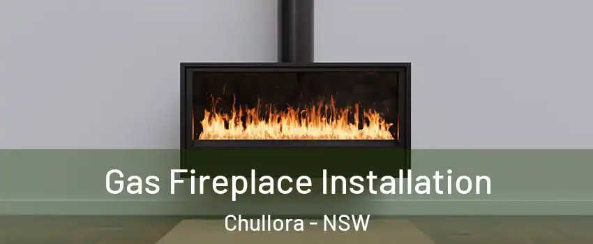 Gas Fireplace Installation Chullora - NSW
