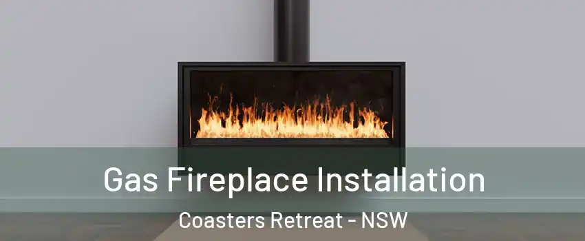 Gas Fireplace Installation Coasters Retreat - NSW