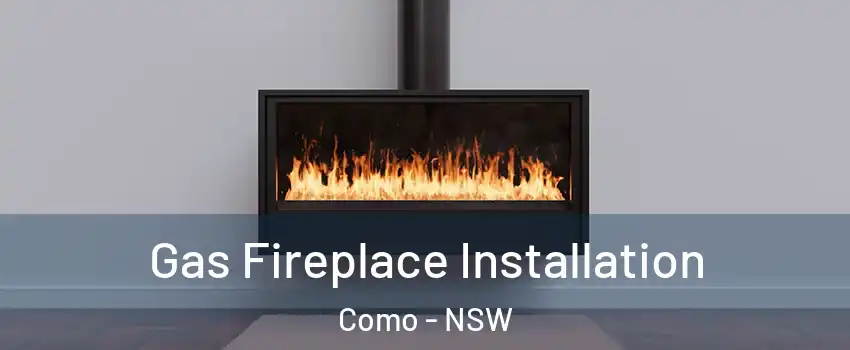 Gas Fireplace Installation Como - NSW
