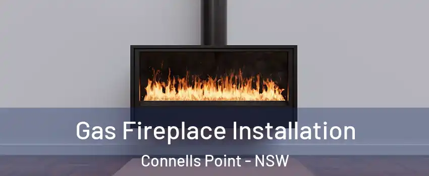 Gas Fireplace Installation Connells Point - NSW