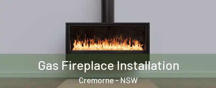 Gas Fireplace Installation Cremorne - NSW