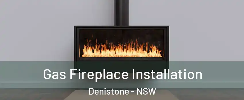 Gas Fireplace Installation Denistone - NSW