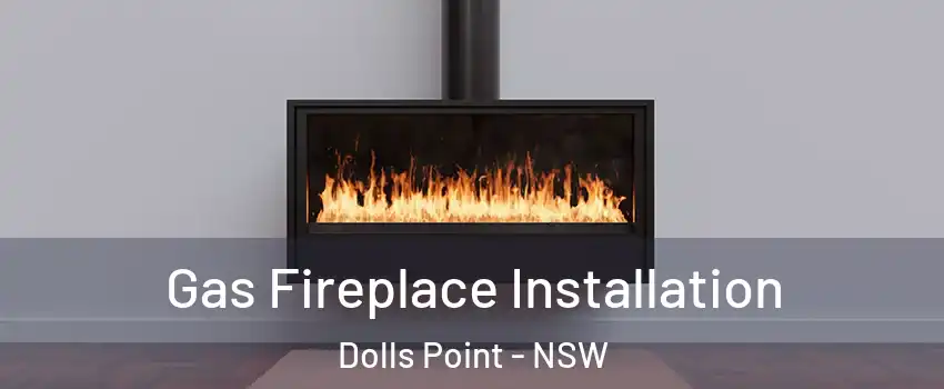 Gas Fireplace Installation Dolls Point - NSW