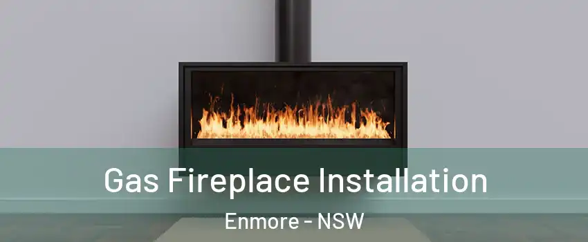 Gas Fireplace Installation Enmore - NSW